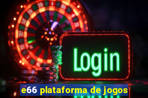 e66 plataforma de jogos